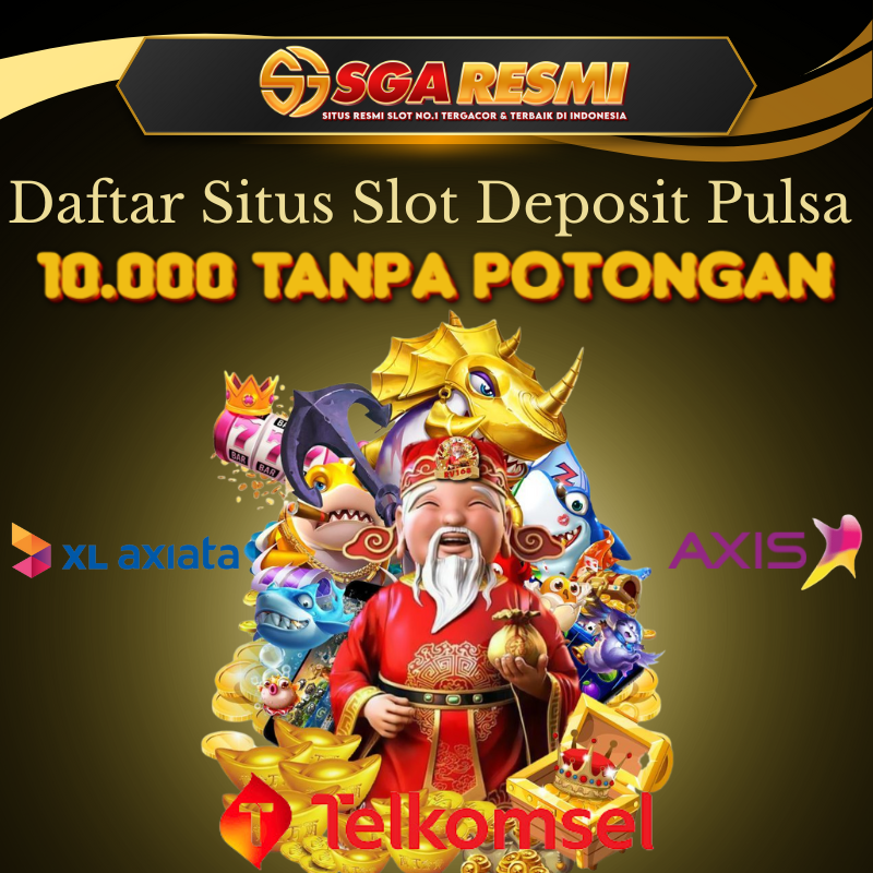 SGARESMI - Rekomendasi Deposit Pulsa Axis | Situs Slot Dana Deposit Pulsa XL 10 Ribu